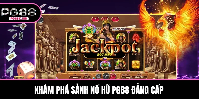 Khám phá sảnh nổ hũ PG88 đẳng cấp