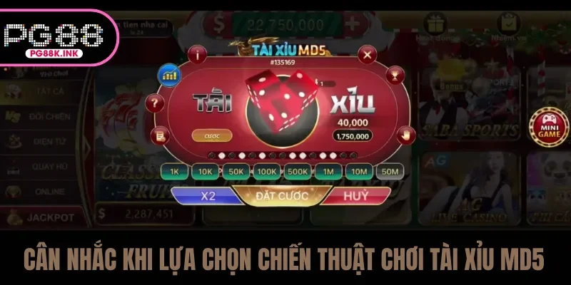 Cân nhắc khi lựa chọn chiến thuật chơi tài xỉu MD5
