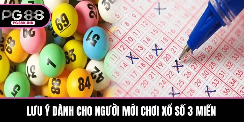 Lưu ý dành cho người mới chơi xổ số 3 miền