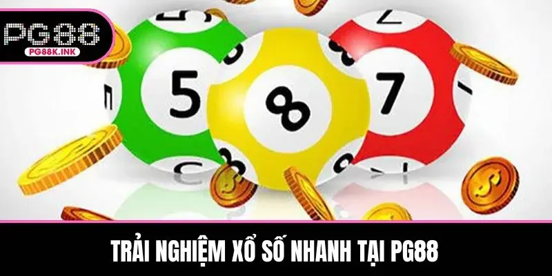 Trải nghiệm xổ số nhanh tại PG88